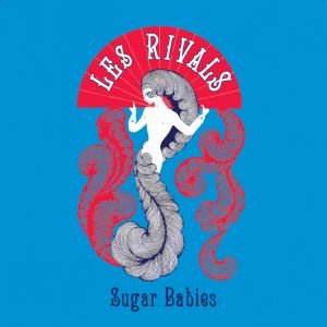 les rivals sugar babies 7 Mauvaise Foi Records 2013