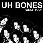 uh bones only you 7 ep randy records 2013