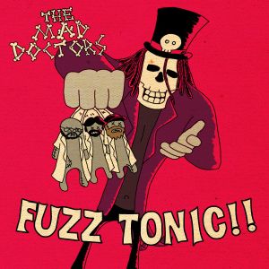 mad doctors fuzz tonic ep 2013 doctor gone records