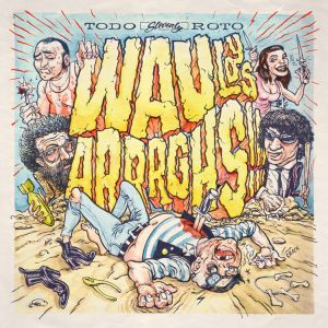 wau y los arrrghs todo roto lp 2013 slovenly records