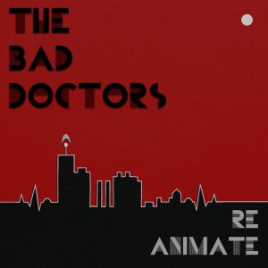 bad doctors re animate ep fdh records 2013