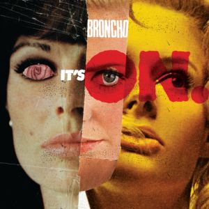 BRONCHO it's on 7 cq records 2014