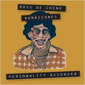 ross de chene hurricanes personality disorder lp 2014