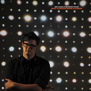 mike adams at his honest weight best of boiler room classics 2014 flannelgraph records