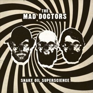 mad doctors snake oil superscience lp king pizza records 2014