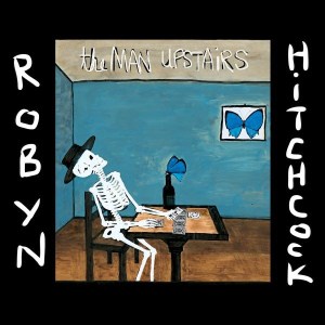 robyn hitchcock the man upstairs lp yep roc records 2014